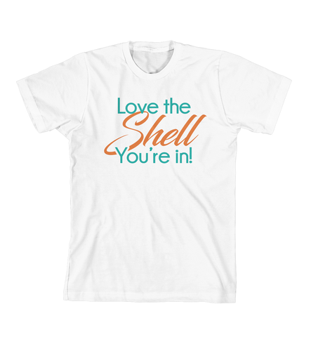 T-Shirt Love The Shell You’re In